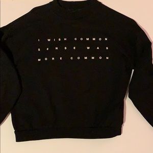 Forever 21 Sweaters - I Wish Common Sense Was More Common Sweatshirt Forever 21 Sweaters - I Wish Common Sense Was More Common Sweatshirt